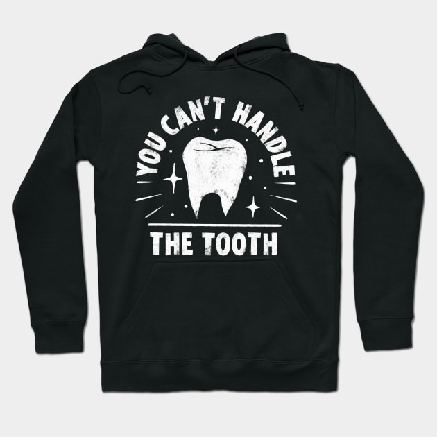 You Can't Handle the Tooth Hoodie by grrrenadine